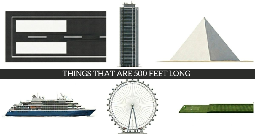 things that are 500 feet long things that are 500 feet long